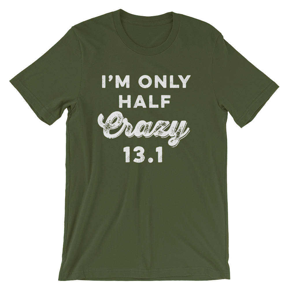 I'm Only Half Crazy 13.1 Unisex Shirt - Half marathon shirt -Running shirt - Marathon Shirt - Funny running shirts - Group running shirts