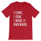 I Came, I Saw, I Made It Awkward Unisex Shirt - Funny Introvert shirt, Introvert gift, Introverts unite, Antisocial shirt, Socially awkward