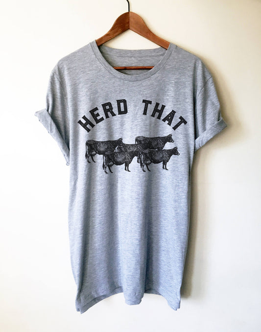 Herd That Unisex Shirt - | Farm shirt | Country Shirt | Farm Wife | Farmer shirt | Farm Life | Farming shirt | Farm girl | Cowboy