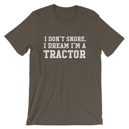 I Don't Snore I Dream I'm A Tractor Unisex Shirt - Snore shirt, Tractor Shirt, Farmer shirt, Funny snore, Farm, Farmer, Funny farming
