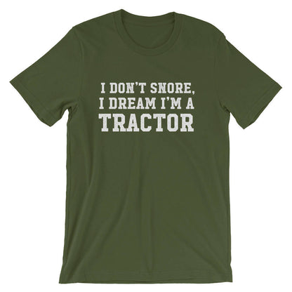 I Don't Snore I Dream I'm A Tractor Unisex Shirt - Snore shirt, Tractor Shirt, Farmer shirt, Funny snore, Farm, Farmer, Funny farming