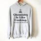 Chemistry Is Like Cooking Hoodie - Chemistry shirt, Science shirt, Chemistry gift, Chemistry teacher, Chemist gift, Funny chemistry hoodie