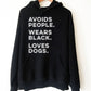Avoids People, Wears Black, Loves Dogs Hoodie