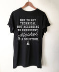 Alcohol Is A Solution Unisex Shirt - Stag & Peach Co