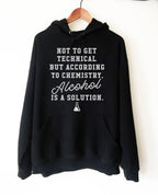 Alcohol Is A Solution Hoodie