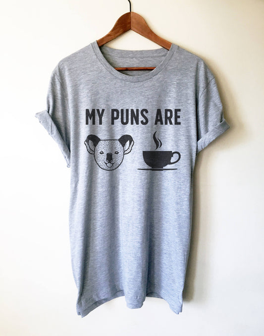 My Puns Are Koala Tea Unisex Shirt - Koala bear | Koala bear gift | Koala shirt | Australia | Koala bear shirt | Funny pun shirt |