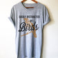 Easily Distracted By Birds Unisex Shirt - Bird watching shirt | Bird watching gift | Birding | Ornithology | Bird lover gift | Bird shirt