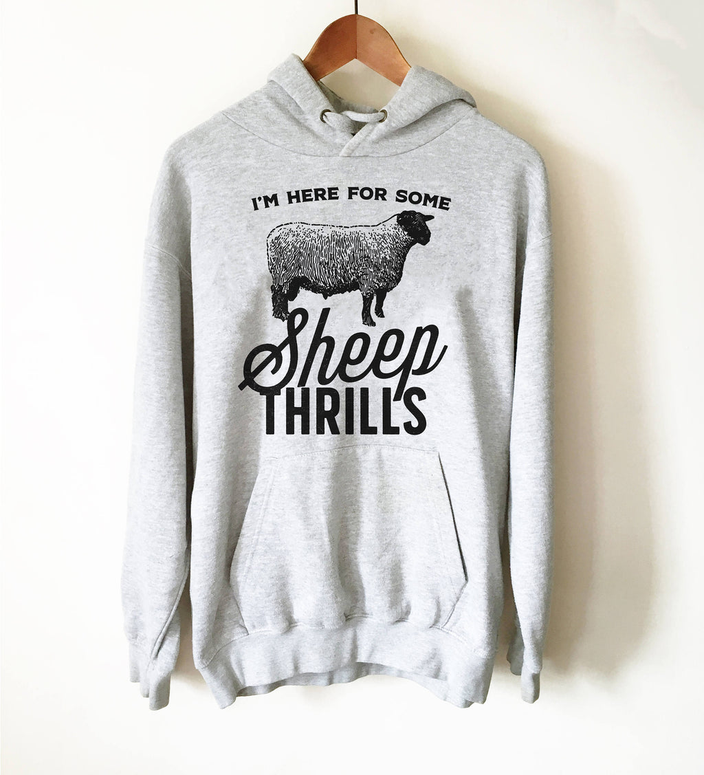I'm Here For Some Sheep Thrills Hoodie - Sheep shirt | Sheep lovers gifts | Farm shirt | Lamb shirt | Gift for farmer | Farm girl