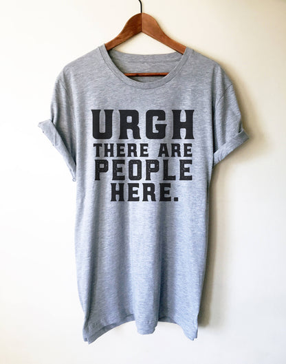 Urgh There Are People Here Unisex Shirt - Funny Introvert Shirt, Introvert Gift, Introverts Unite, Antisocial Shirt, Socially Awkward Shirt