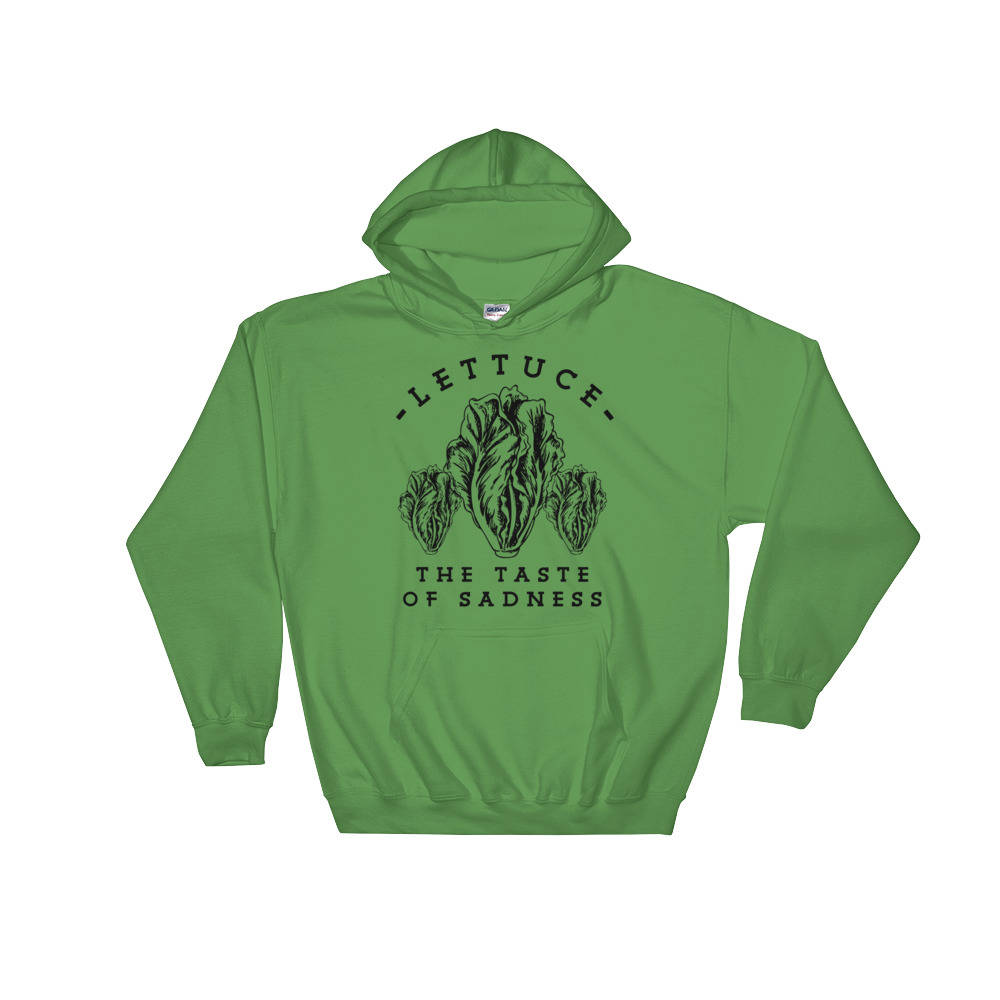 Lettuce The Taste Of Sadness Hoodie - Funny Vegetarian Shirt, Plant Based T-Shirt, Foodie Gift, Veggie Shirt, Gardening Gift, Cute Vegan Tee