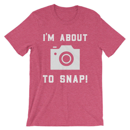 I'm About To Snap! Unisex Shirt - Photographer Gift, Camera TShirt, Photography Shirt, Photographer Shirt, Camera Shirt, Photography Gift