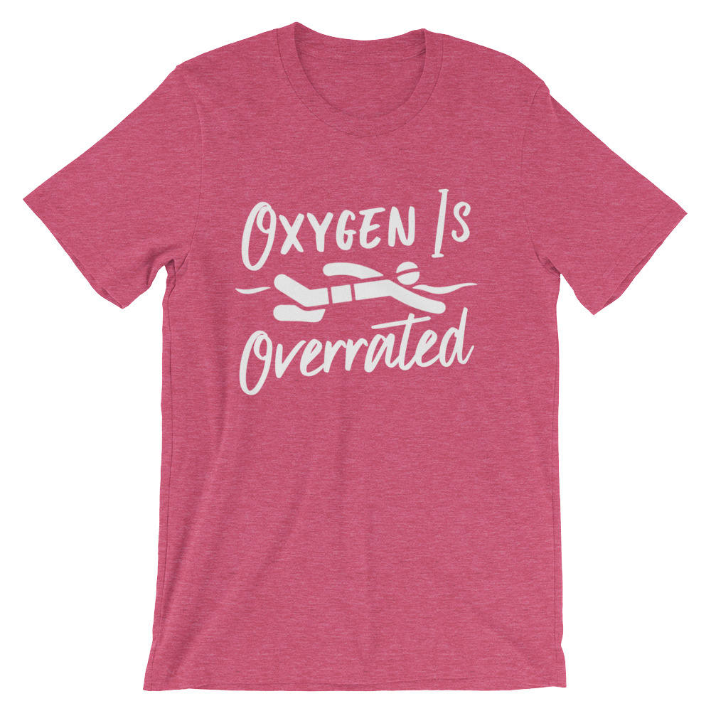 Oxygen Is Overrated Unisex Shirt - Stag & Peach Co