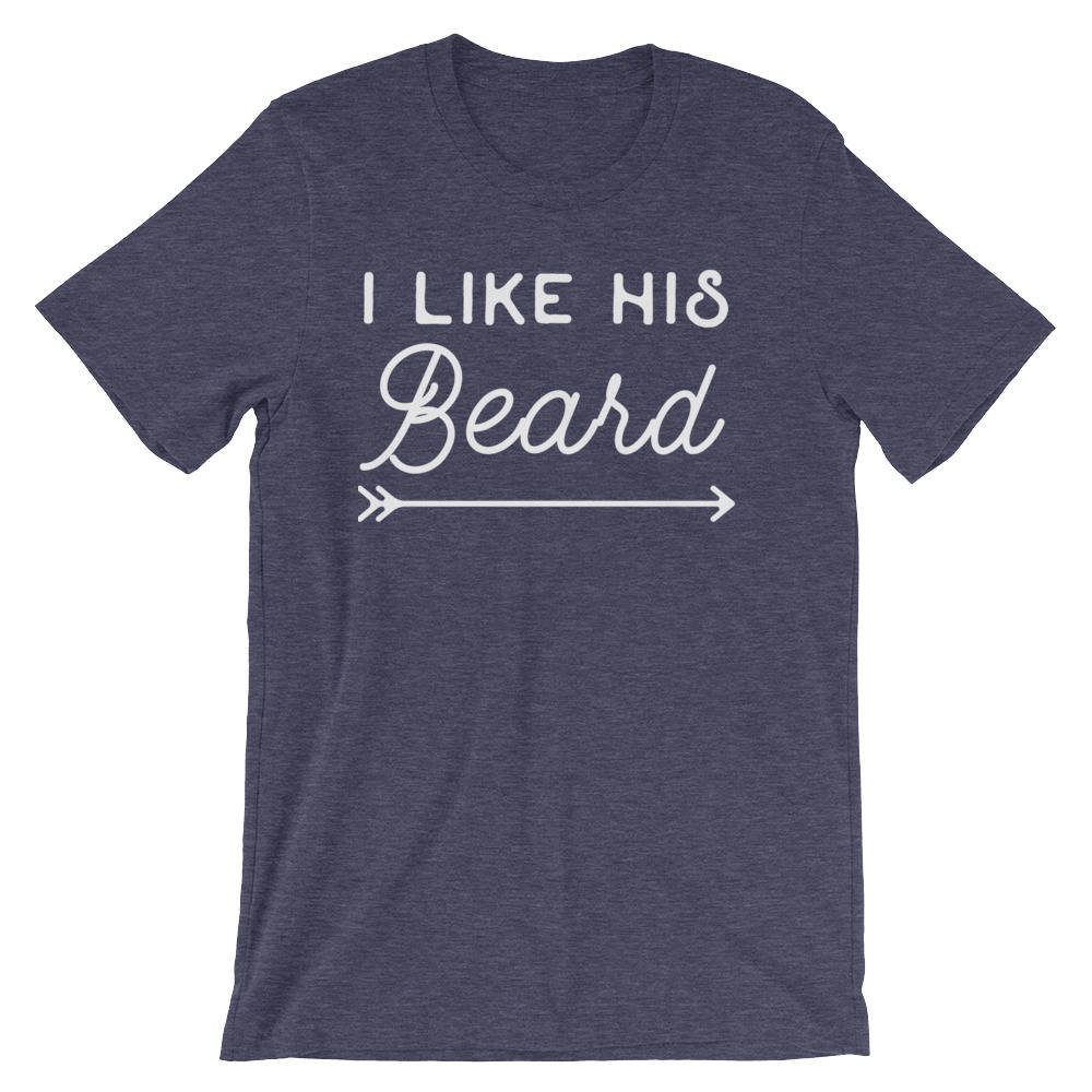 I Like His Beard Unisex Shirt - Beard Shirt, Couples Shirts, Wedding Anniversary, Matching Shirts, Honeymoon Shirts, I Love Beards, Engaged - Stag & Peach Co