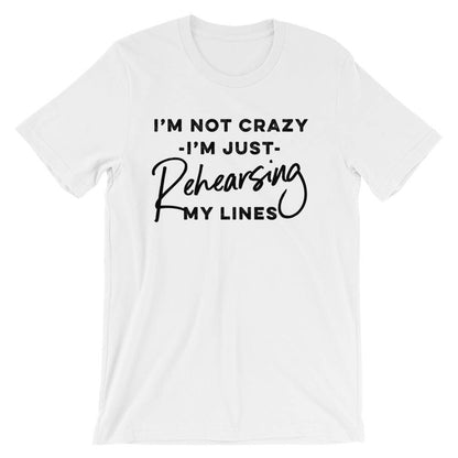 I'm Just Rehearsing My Lines Unisex Shirt - Theatre Shirt - Theatre gift - Broadway shirt - Actor shirt - Drama shirt - Actress shirt