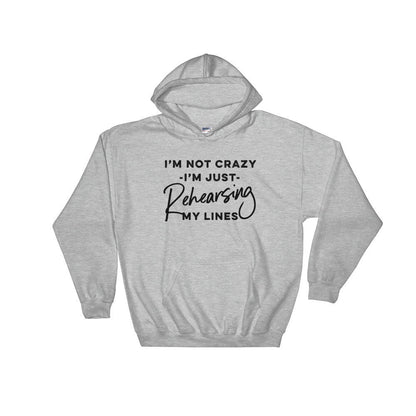 I'm Just Rehearsing My Lines Hoodie - Theatre Hoodie - Theatre gift - Broadway shirt - Actor shirt - Drama shirt - Actress shirt