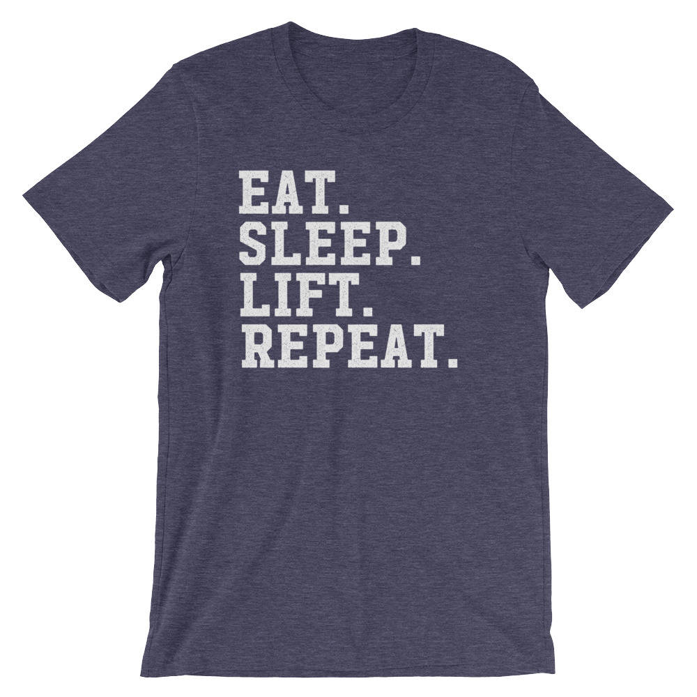Eat Sleep Lift Repeat Unisex Shirt - Gym shirt, Workout shirt, Deadlift shirt, Booty day, Weightlifting shirt, Bodybuilding, Powerlifting