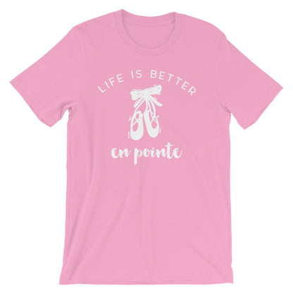 Life Is Better En Pointe Unisex Shirt - Ballet shirt | dance shirt | ballerina shirt | ballet | ballerina | dancer gift