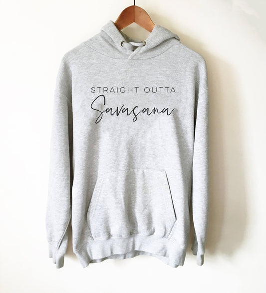 Straight Outta Savasana Hoodie - Yoga shirt | Gift for yoga lover | Yoga gift | Funny yoga shirt | Funny yoga tshirt | Hot yoga shirts