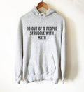 10 Out Of 9 People Struggle With Math Hoodie