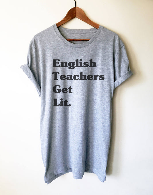 English Teachers Get Lit Unisex Shirt - English teacher gift, Funny teacher shirts, Teacher life shirt, Teacher shirts, Teacher life shirt