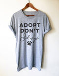 Adopt Don't Shop Unisex Shirt - Stag & Peach Co