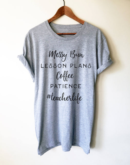 Messy Bun Lesson Plan Coffee Patience Unisex Shirt - Funny teacher shirts, Teacher life shirt, Teacher shirts, Teacher life shirt