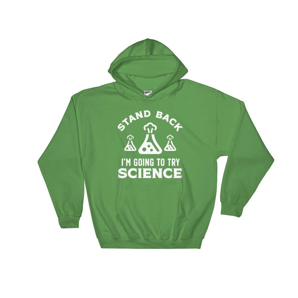 Stand Back I'm Going To Try Science Hoodie - Chemistry shirt, Science shirt, Periodic table shirt, Chemistry gift, Chemistry teacher