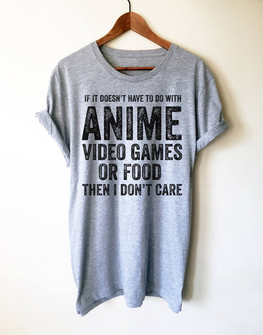 Anime Video Games Or Food Unisex Shirt