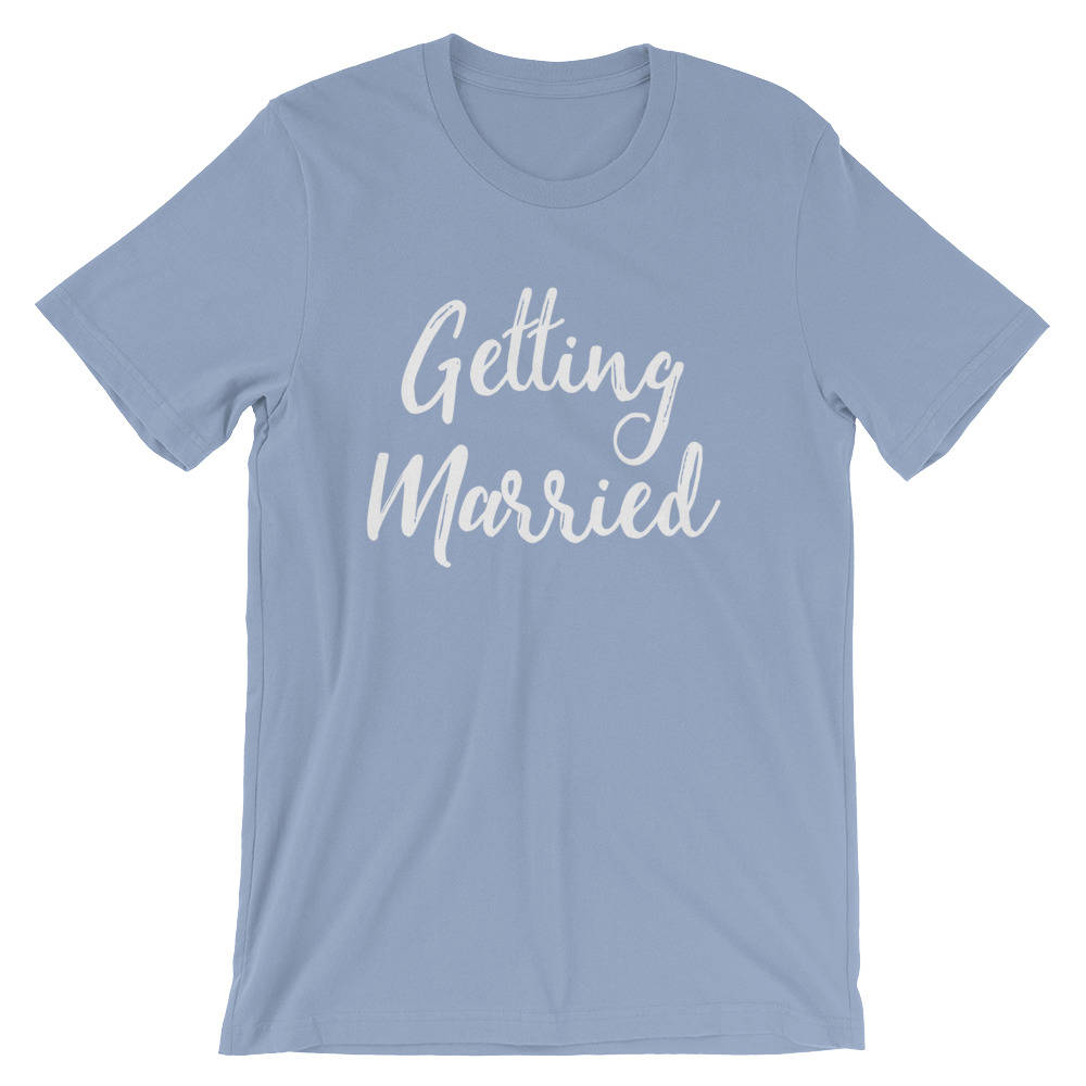 Getting Married Unisex Shirt - Bachelorette party, Bride shirt, Bachelorette shirts,  Wedding shirt, Engagement shirt, Bridal shower gift