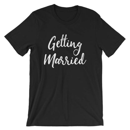Getting Married Unisex Shirt - Bachelorette party, Bride shirt, Bachelorette shirts,  Wedding shirt, Engagement shirt, Bridal shower gift