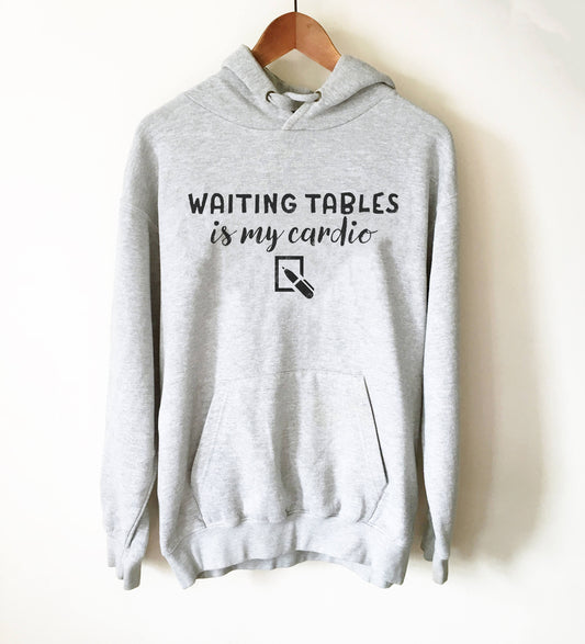 Waiting Tables Is My Cardio Hoodie - Waitress Shirt, Waitress Gift, Waiter Shirt, Gift For Waitress, Bartender Shirt, Bartending Shirt