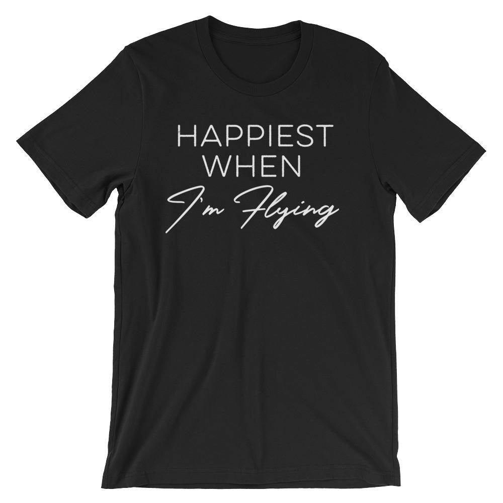 Happiest When I'm Flying Unisex Shirt - Flight Attendant, Pilot Shirt, Stewardess Gift, Remove Before Flight, Pilot Gift, Funny Travel Shirt