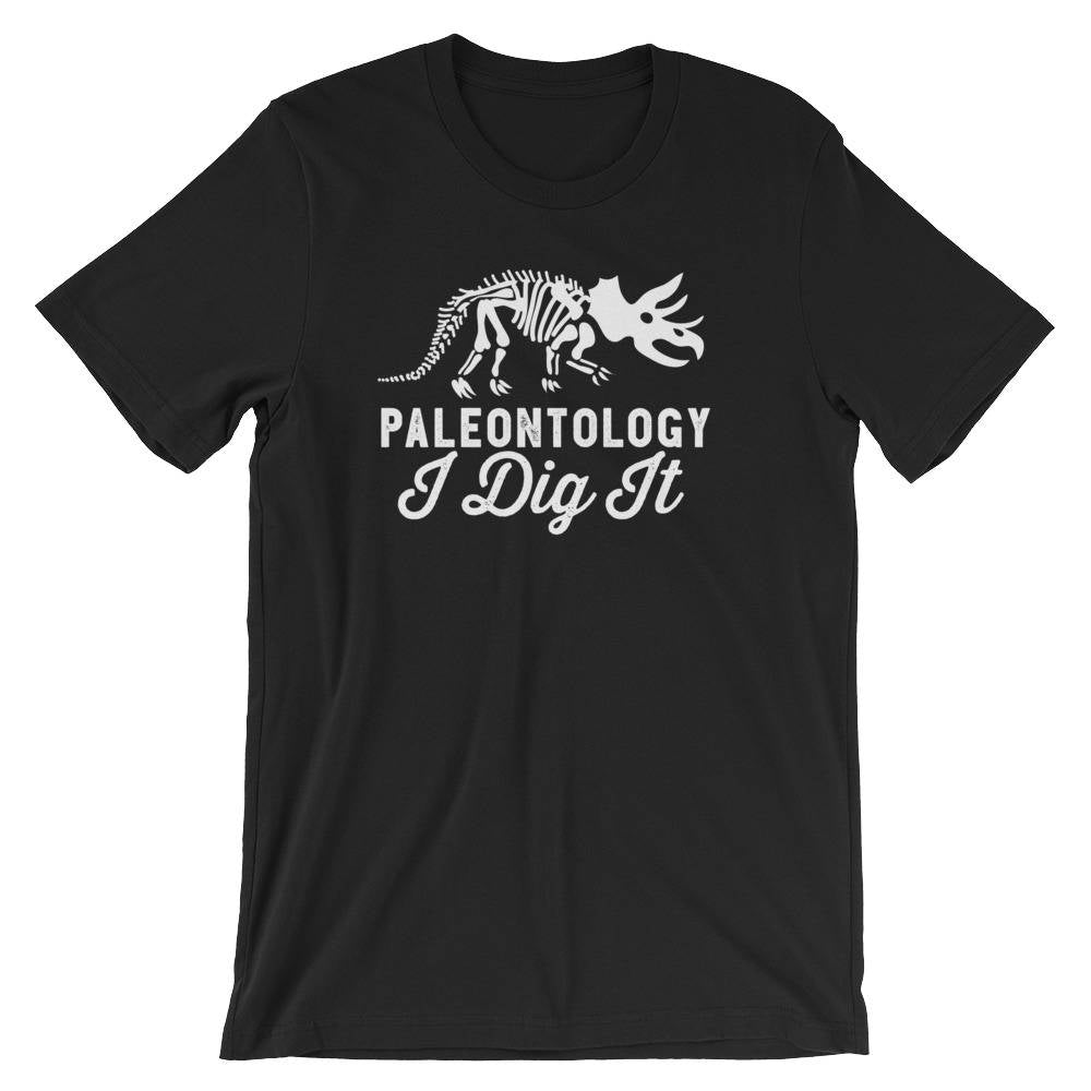 Paleontology I Dig It Unisex Shirt - Paleontology Shirt, Dinosaur Shirt, Dinosaurus Shirt, Geology Shirt, Palaeontology Gift