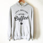 Life’s Brilliant After Coffee Hoodie - Coffee Hoodie | Coffee shirt | Funny coffee shirt | But first coffee | Coffee lover gift