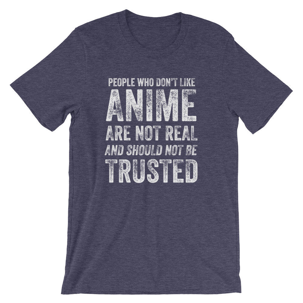 People Who Don't Like Anime Are Not Real Unisex Shirt - Anime shirt, Manga shirt, Anime shirts, Anime gift, Anime gifts, Japanese shirt
