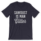Sawdust Is Man Glitter Unisex Shirt - Carpenter shirt, Woodworker, Woodworking, Construction worker, Carpenter tshirt, Woodworking gifts