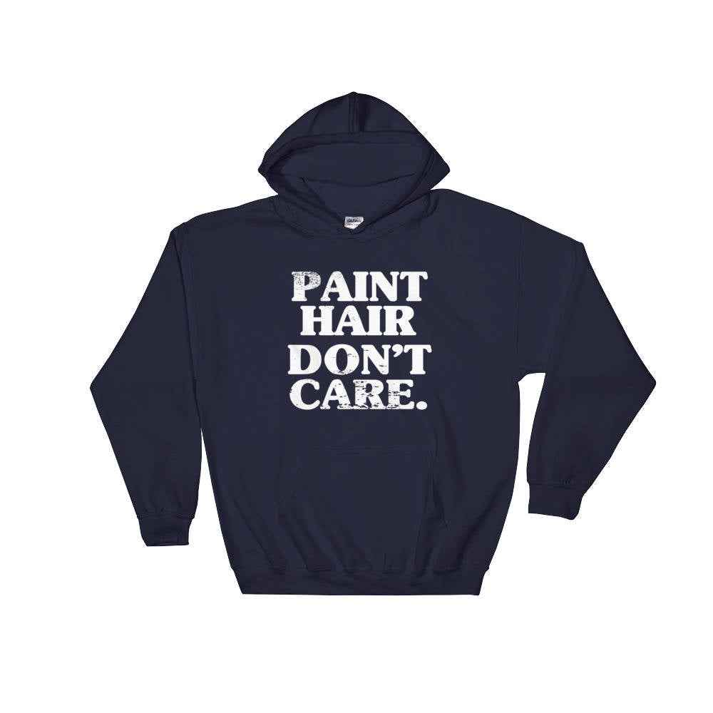 Paint Hair Don’t Care Hoodie - Artist shirt, Artist gift, Art Teacher Shirt, Painter Shirt, Graffiti artist, Gift for painter