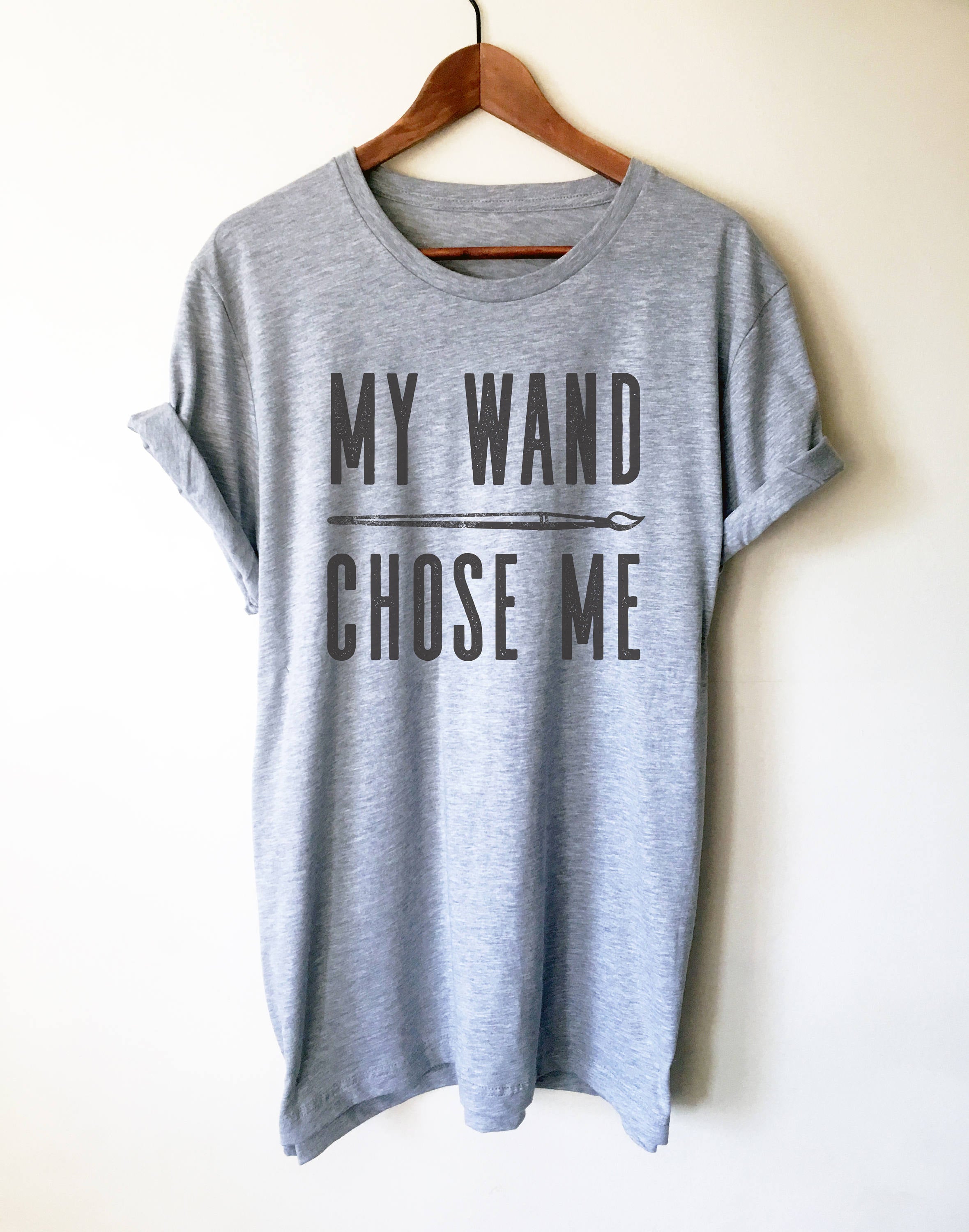 My Wand (Paintbrush) Chose Me Unisex Shirt - Artist shirt, Artist gift, Art Teacher Shirt, Painter Shirt, Graffiti artist, Gift for painter - Stag & Peach Co