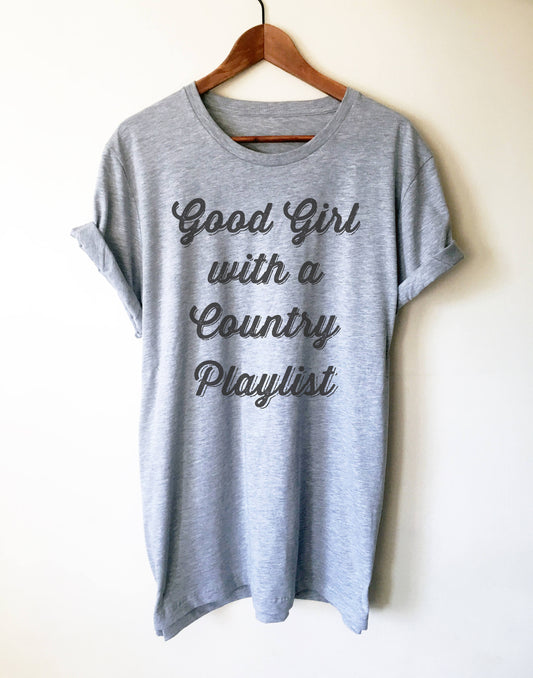 Good Girl With A Country Playlist Unisex Shirt - Country music shirt, Music lover shirt, Music shirt, Karaoke shirt, Country festival