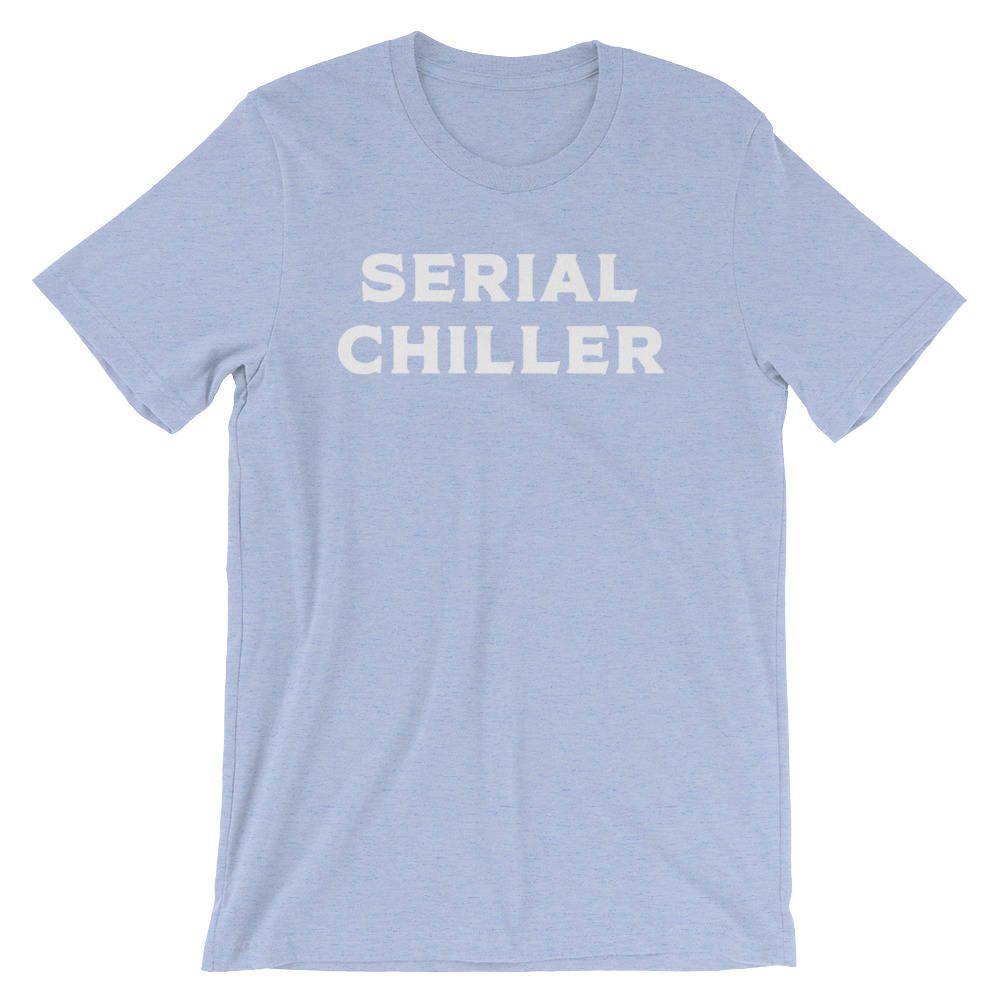 Serial Chiller Unisex Shirt - Nap shirt | Lazy girl shirts | Lazy day tshirt | Lazy day shirt | Brunch shirt | Napping shirt | Sleep shirt - Stag & Peach Co