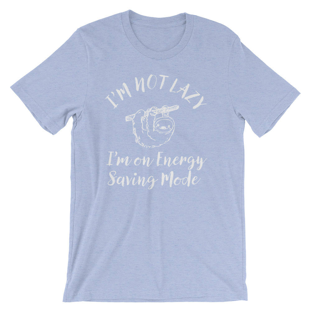 I'm Not Lazy I'm On Energy Saving Mode Unisex Shirt - Sloth Shirt, Sloth gift, Sloth lover, Nap shirt, Lazy girl shirts, Lazy day tshirt