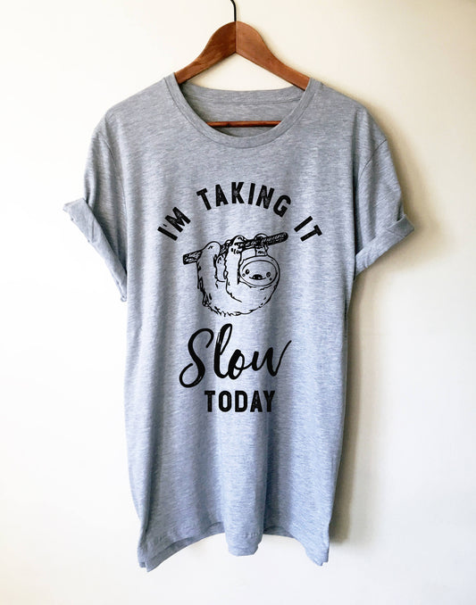 I'm Taking it Slow Today Unisex Shirt - Sloth shirt, Sloth gift, Sloth lover, Nap shirt, Lazy girl shirts, Lazy day tshirt, Lazy day shirt