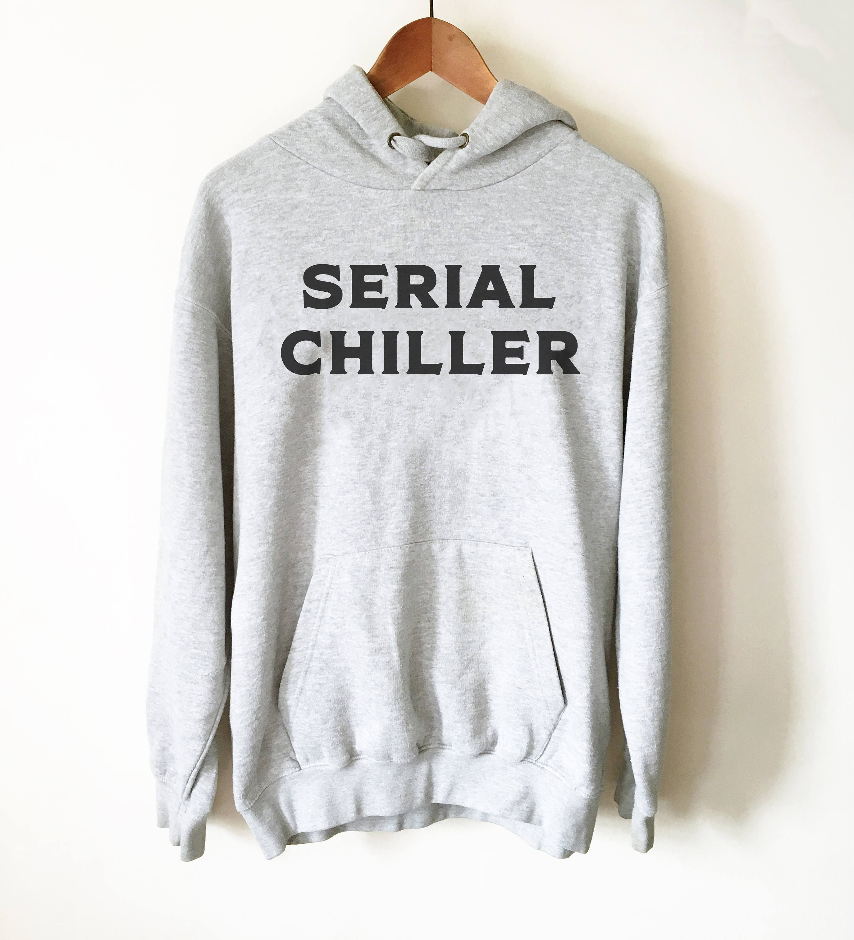 Serial Chiller Hoodie - Nap shirt | Lazy girl shirts | Lazy day tshirt | Lazy day shirt | Brunch shirt | Napping shirt | Sleep shirt - Stag & Peach Co