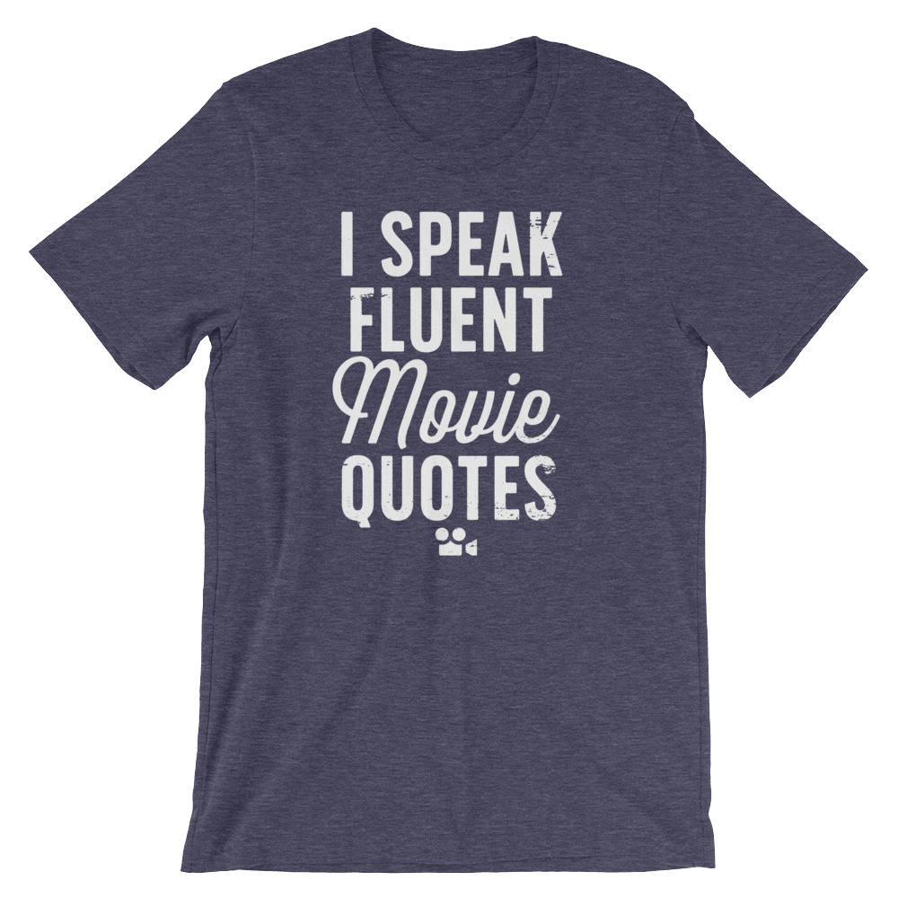 I Speak Fluent Movie Quotes Unisex Shirt - Movie lover tee | Movie quotes shirt | Movie fan gift | Movie addict gifts | Movie buff