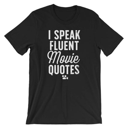 I Speak Fluent Movie Quotes Unisex Shirt - Movie lover tee | Movie quotes shirt | Movie fan gift | Movie addict gifts | Movie buff