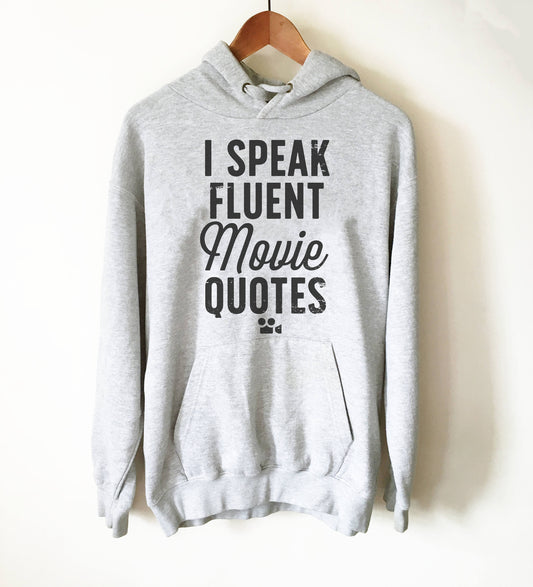 I Speak Fluent Movie Quotes Hoodie - Movie lover tee | Movie quotes shirt | Movie fan gift | Movie addict gifts | Movie buff