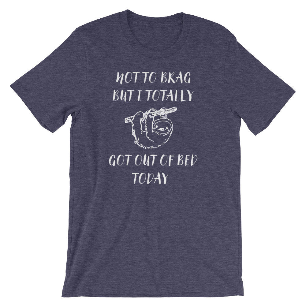 Not To Brag But I Totally Got Out Of Bed Today Unisex Shirt - Sloth Shirt, Sloth gift, Sloth lover, Nap shirt, Lazy girl shirts