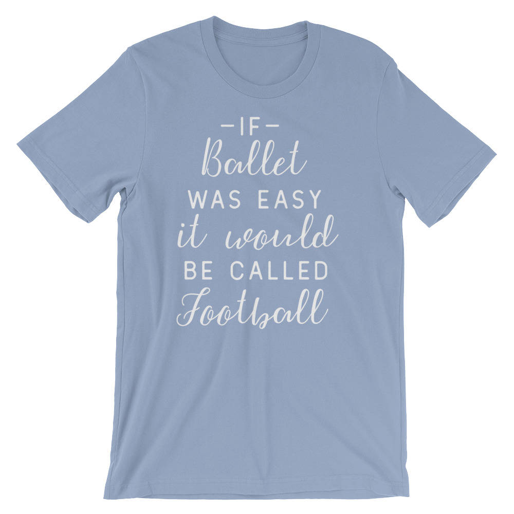 If Ballet Was Easy Unisex Shirt | Ballet shirt | dance shirt | ballerina shirt | ballet | ballerina | dancer gift