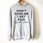 Don't Rush Me I Get Paid By The Hour Hoodie - Realtor shirt | Gift for realtor | Real estate shirt | Realtor closing gift