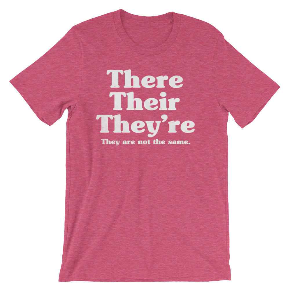 There Their They're They Are Not The Same Unisex Shirt - English Teacher gift, Book lover t shirts, Grammar, Vocabulary, Punctuation